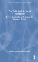 Field Study in Social Psychology: How to Conduct Research Outside of a Laboratory Setting?