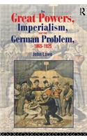 The Great Powers, Imperialism and the German Problem 1865-1925