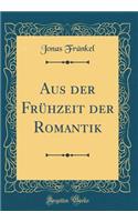 Aus der Frühzeit der Romantik (Classic Reprint)