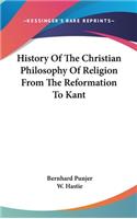 History Of The Christian Philosophy Of Religion From The Reformation To Kant