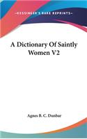 Dictionary Of Saintly Women V2
