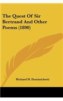 The Quest Of Sir Bertrand And Other Poems (1890): (English)