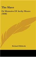 Slave: Or Memoirs Of Archy Moore (1848)