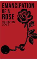 Emancipation of a Rose
