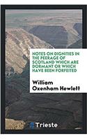 NOTES ON DIGNITIES IN THE PEERAGE OF SCO