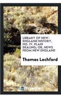 Plain Dealing, Or, News from New England