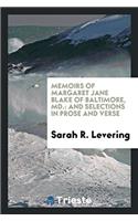 Memoirs of Margaret Jane Blake of Baltimore, Md.: And Selections in Prose and Verse