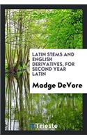 Latin Stems and English Derivatives, for Second Year Latin