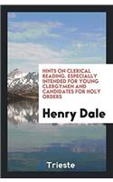Hints on clerical reading. Especially intended for young clergymen and candidates for holy orders
