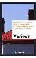 Liber Vitï¿½ Ecclesiï¿½ Dunelmensis; Nec Non Obituaria Duo Ejusdem Ecclesiï¿½