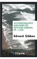 Autobiography. Memoirs of Edward Gibbon, Pp. 1-229