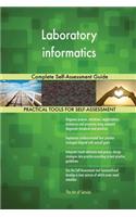 Laboratory informatics Complete Self-Assessment Guide