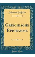 Griechische Epigramme (Classic Reprint)