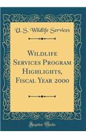 Wildlife Services Program Highlights, Fiscal Year 2000 (Classic Reprint)