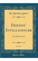 Friends' Intelligencer, Vol. 69: First Month 6, 1912 (Classic Reprint)