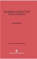 Euripides and the Full Circle of Myth