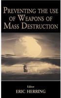 Preventing the Use of Weapons of Mass Destruction: (Journal of Strategic Studies (Hardcover))