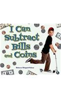 I Can Subtract Bills and Coins