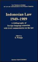 Indonesian Law, 1949-1989: A Bibliography of Foreign-Language Materials with Brief Commentaries on the Law