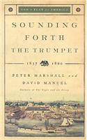Sounding Forth the Trumpet 1837-1860: 1837-1860(God's Plan for America)