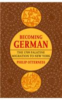 Becoming German: The 1709 Palatine Migration to New York