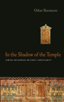 In the Shadow of the Temple: Jewish Influences on Early Christianity(English)