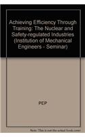 Achieving Efficiency Through Training: The Nuclear and Safety-regulated Industries