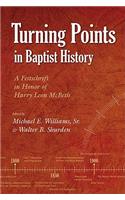 Turning Points in Baptist History: A Festschrift in Honor of Harry Leon McBeth