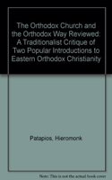 The Orthodox Church and the Orthodox Way Reviewed