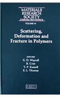 Scattering, Deformation, and Fracture in Polymers: Symposium Held December 1-4, 1986, Boston, Massachusetts, U.S.A. (Materials Research Society Symposium Proceedings)