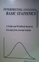 Interpreting Basic Statistics: A Guide and Workbook Based on Excerpts from Journal Articles