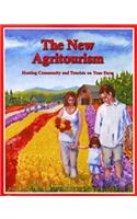 The New Agritourism: Hosting Community and Tourists on Your Farm