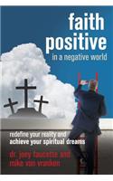 Faith Positive in a Negative World