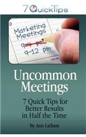 Uncommon Meetings - 7 Quick Tips for Better Results in Half the Time