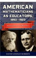 American Mathematicians as Educators, 1893--1923