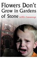 Flowers Don't Grow in Gardens of Stone