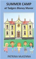 Summer Camp at Tadgers Blaney Manor