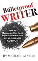 The Bulletproof Writer