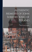 Authentic Memoirs of John Sobieski, King of Poland