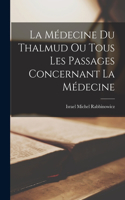 La Médecine du Thalmud ou Tous Les Passages Concernant La Médecine