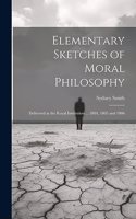 Elementary Sketches of Moral Philosophy