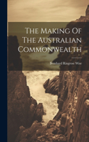 Making Of The Australian Commonwealth