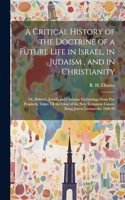 Critical History of the Doctrine of a Future Life in Israel, in Judaism, and in Christianity