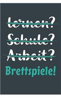 lernen? Schule? Arbeit? Brettspiele!: Notizbuch - tolles Geschenk für Notizen, Scribbeln und Erinnerungen aufbewahren - liniert mit 100 Seiten