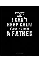 I Can't Keep Calm I'm Going To Be A Father