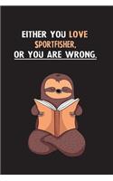 Either You Love Sportfisher, Or You Are Wrong.: Yearly Home Family Planner with Philoslothical Sloth Help
