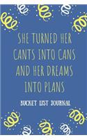 She Turned Her Cants Into Cans And Her Dreams Into Plans