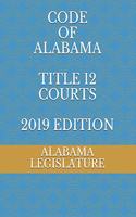 Code of Alabama Title 12 Courts 2019 Edition