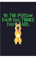 Be The Person Your Dog Think You Are.: Blank Paper Sketch Book - Artist Sketch Pad Journal for Sketching, Doodling, Drawing, Painting or Writing