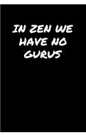 In Zen We Have No Gurus����